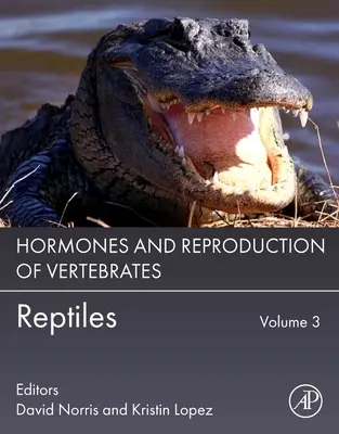 Hormony i rozmnażanie kręgowców, tom 3: Gady - Hormones and Reproduction of Vertebrates, Volume 3: Reptiles