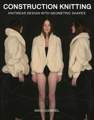 Dzianie konstrukcyjne: Projektowanie dzianin o geometrycznych kształtach - Construction Knitting: Knitwear Design with Geometric Shapes