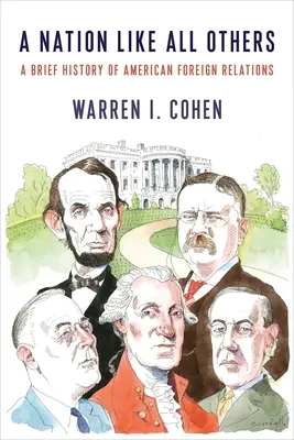 Naród jak każdy inny: Krótka historia amerykańskich stosunków zagranicznych - A Nation Like All Others: A Brief History of American Foreign Relations