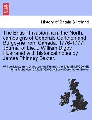 Brytyjska inwazja z północy. Kampanie generałów Carletona i Burgoyne'a z Kanady, 1776-1777; Dziennik porucznika Williama Digby'ego ilustrowany W - The British Invasion from the North. Campaigns of Generals Carleton and Burgoyne from Canada, 1776-1777; Journal of Lieut. William Digby Illustrated W