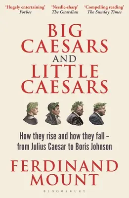 Wielcy i mali cezarowie: Jak powstają i jak upadają - od Juliusza Cezara do Borisa Johnsona - Big Caesars and Little Caesars: How They Rise and How They Fall - From Julius Caesar to Boris Johnson