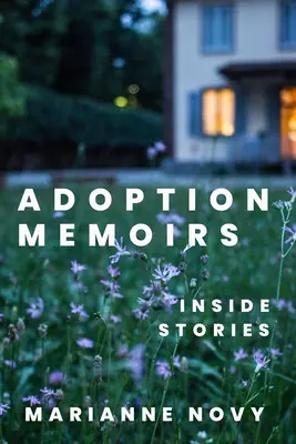 Pamiętniki adopcyjne: Historie wewnętrzne - Adoption Memoirs: Inside Stories