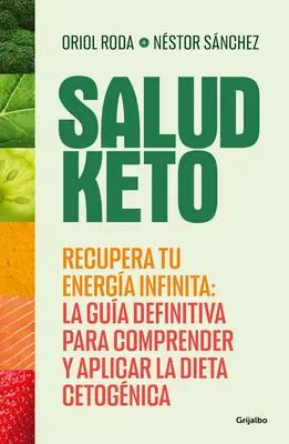 Salud Keto: Recupera Tu Energa Infinita: La Gua Definitiva Para Comprender Y a Plicar La Dieta Cetognica / Keto Health: Odzyskaj swoją nieskończoną energię - Salud Keto: Recupera Tu Energa Infinita: La Gua Definitiva Para Comprender Y a Plicar La Dieta Cetognica / Keto Health: Regain Your Infinite Energy