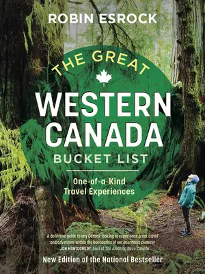 The Great Western Canada Bucket List: Jedyne w swoim rodzaju doświadczenia podróżnicze - The Great Western Canada Bucket List: One-Of-A-Kind Travel Experiences