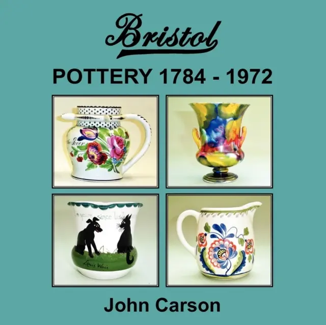 Bristol Pottery 1784 - 1972