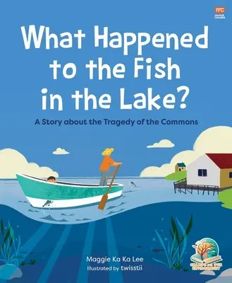 Co się stało z rybami w jeziorze? Opowieść o tragedii dóbr wspólnych - What Happened to the Fish in the Lake?: A Story about the Tragedy of the Commons