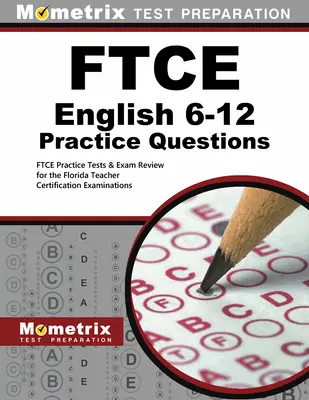 FTCE English 6-12 Practice Questions: FTCE Practice Tests & Exam Review for the Florida Teacher Certification Examinations (Egzaminy certyfikacyjne dla nauczycieli na Florydzie) - FTCE English 6-12 Practice Questions: FTCE Practice Tests & Exam Review for the Florida Teacher Certification Examinations
