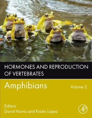 Hormony i rozmnażanie kręgowców, tom 2: Płazy - Hormones and Reproduction of Vertebrates, Volume 2: Amphibians