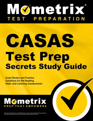 Casas Test Prep Secrets Study Guide: Przegląd egzaminu i pytania praktyczne do oceny czytania, matematyki i słuchania - Casas Test Prep Secrets Study Guide: Exam Review and Practice Questions for the Reading, Math, and Listening Assessments