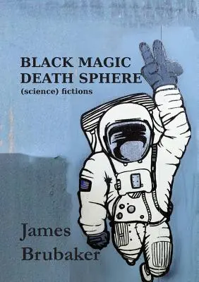 Czarna Magiczna Sfera Śmierci: (Science) Fictions - Black Magic Death Sphere: (Science) Fictions