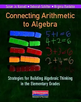 Łączenie arytmetyki z algebrą: Strategie budowania myślenia algebraicznego w klasach podstawowych - Connecting Arithmetic to Algebra: Strategies for Building Algebraic Thinking in the Elementary Grades