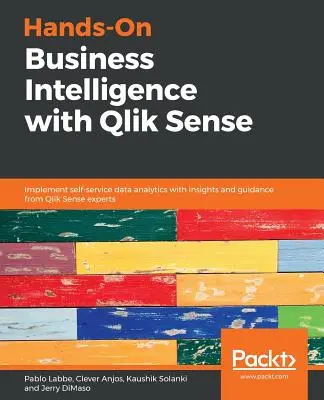 Hands-On Business Intelligence with Qlik Sense: Wdrażanie samoobsługowej analizy danych dzięki spostrzeżeniom i wskazówkom ekspertów Qlik Sense - Hands-On Business Intelligence with Qlik Sense: Implement self-service data analytics with insights and guidance from Qlik Sense experts