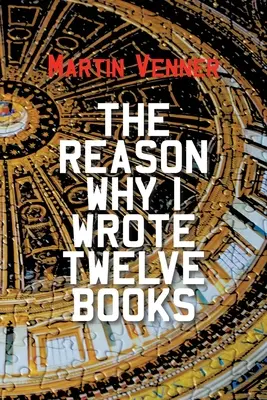 Powód, dla którego napisałem dwanaście książek - The Reason Why I Wrote Twelve Books