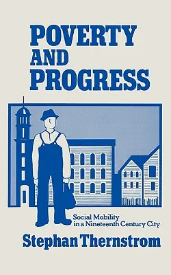Ubóstwo i postęp: Mobilność społeczna w XIX-wiecznym mieście - Poverty and Progress: Social Mobility in a Nineteenth Century City