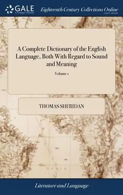 A Complete Dictionary of the English Language, Both With Regard to Sound and Meaning: Jednym z głównych celów jest ustanowienie prostego i trwałego - A Complete Dictionary of the English Language, Both With Regard to Sound and Meaning: One Main Object of Which Is, To Establish a Plain and Permanent