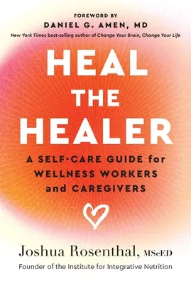 Heal the Healer: Przewodnik po samoopiece dla pracowników odnowy biologicznej i opiekunów - Heal the Healer: A Self-Care Guide for Wellness Workers and Caregivers