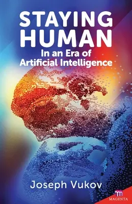 Pozostać człowiekiem w erze sztucznej inteligencji - Staying Human in an Era of Artificial Intelligence