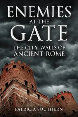 Wrogowie u bram: mury miejskie starożytnego Rzymu - Enemies at the Gate: The City Walls of Ancient Rome