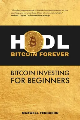 HODL Bitcoin Forever: Inwestowanie w bitcoiny dla początkujących - HODL Bitcoin Forever: Bitcoin Investing for Beginners