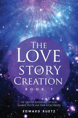 Miłosna historia stworzenia: Księga 1 - The Love Story of Creation: Book 1