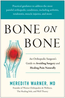 Bone on Bone: Przewodnik chirurga ortopedy po unikaniu operacji i naturalnym leczeniu bólu - Bone on Bone: An Orthopedic Surgeon's Guide to Avoiding Surgery and Healing Pain Naturally