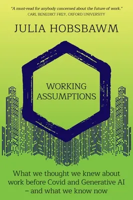 Założenia pracy: Co myśleliśmy, że wiemy o pracy przed Covid i generatywną sztuczną inteligencją - i co wiemy teraz? - Working Assumptions: What We Thought We Knew About Work Before Covid and Generative AI - And What We Know Now