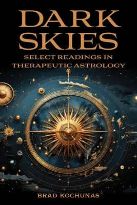 Dark Skies: Wybrane odczyty z astrologii terapeutycznej - Dark Skies: Select Readings in Therapeutic Astrology