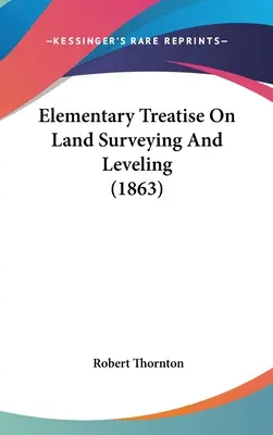 Elementarny traktat o geodezji i niwelacji gruntów - Elementary Treatise On Land Surveying And Leveling