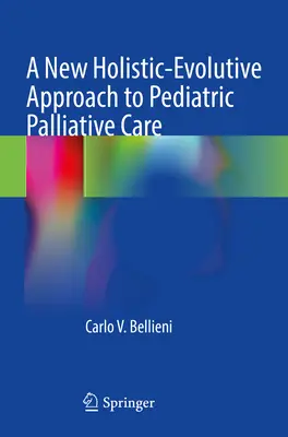 Nowe holistyczno-ewolucyjne podejście do pediatrycznej opieki paliatywnej - A New Holistic-Evolutive Approach to Pediatric Palliative Care