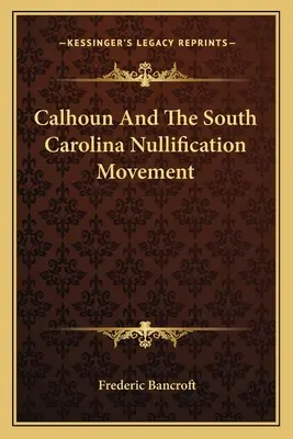 Calhoun i ruch unieważnienia w Karolinie Południowej - Calhoun And The South Carolina Nullification Movement