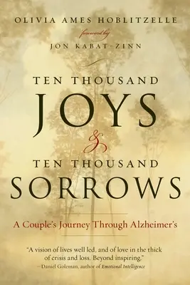 Dziesięć tysięcy radości i dziesięć tysięcy smutków: Podróż pary przez chorobę Alzheimera - Ten Thousand Joys & Ten Thousand Sorrows: A Couple's Journey Through Alzheimer's