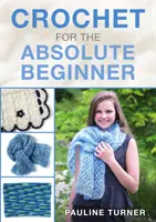 Szydełkowanie dla początkujących - Crochet for the Absolute Beginner