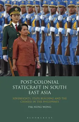 Postkolonialne zarządzanie państwem w Azji Południowo-Wschodniej: Suwerenność, budowanie państwa i Chińczycy na Filipinach - Post-Colonial Statecraft in South East Asia: Sovereignty, State Building and the Chinese in the Philippines