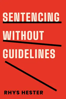 Wyrokowanie bez wytycznych - Sentencing Without Guidelines