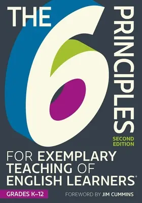 The 6 Principles for Exemplary Teaching of English Learners(r) Grades K-12, wydanie drugie - The 6 Principles for Exemplary Teaching of English Learners(r) Grades K-12, Second Edition