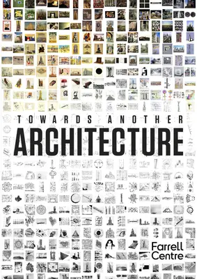 W stronę innej architektury: Nowe wizje na XXI wiek - Towards Another Architecture: New Visions for the 21st Century