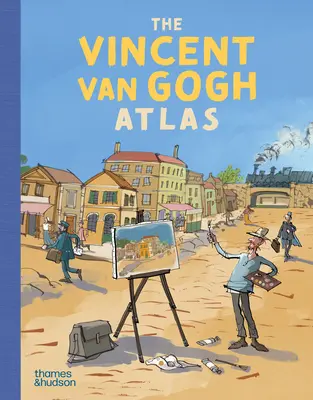 Atlas Vincenta Van Gogha - The Vincent Van Gogh Atlas