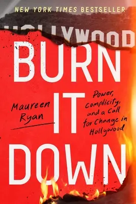 Burn It Down: Władza, współudział i wezwanie do zmian w Hollywood - Burn It Down: Power, Complicity, and a Call for Change in Hollywood