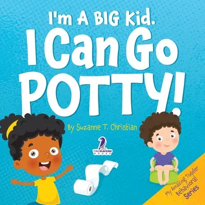 Jestem dużym dzieckiem. Mogę iść na nocnik! Książka dla maluchów z afirmacjami o korzystaniu z nocnika - I'm A Big Kid. I Can Go Potty!: An Affirmation-Themed Toddler Book About Using The Potty