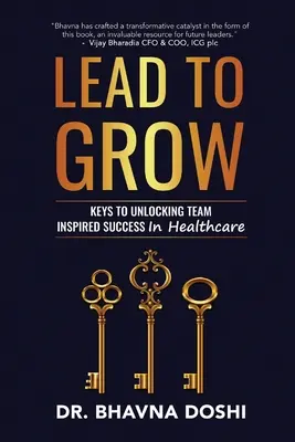 Lead to Grow: Klucze do odblokowania inspirowanego zespołem sukcesu w opiece zdrowotnej - Lead to Grow: Keys to Unlocking Team Inspired Success in Healthcare