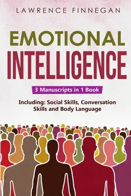 Inteligencja emocjonalna: 3 w 1: Przewodnik po samoświadomości, zarządzaniu konfliktami, pokonywaniu strachu i niepokoju - Emotional Intelligence: 3-in-1 Guide to Master Self-Awareness, Conflict Management, How to Overcome Fear & Anxiety