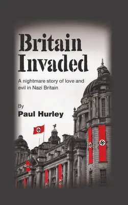 Britain Invaded: Koszmarna opowieść o miłości i złu w nazistowskiej Wielkiej Brytanii - Britain Invaded: A nightmare story of love and evil in Nazi Britain