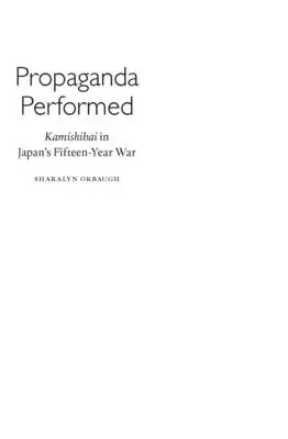 Propaganda w wykonaniu: Kamishibai w japońskiej wojnie piętnastoletniej - Propaganda Performed: Kamishibai in Japan's Fifteen-Year War