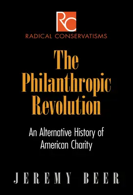 Rewolucja filantropijna: Alternatywna historia amerykańskiej dobroczynności - The Philanthropic Revolution: An Alternative History of American Charity