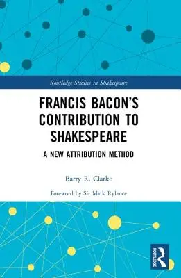 Wkład Francisa Bacona w Szekspira: Nowa metoda atrybucji - Francis Bacon's Contribution to Shakespeare: A New Attribution Method