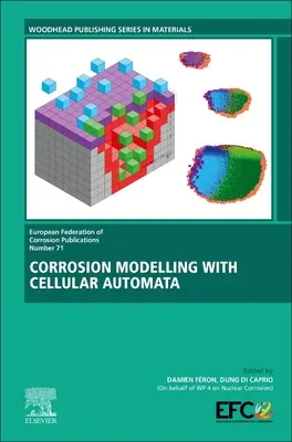 Modelowanie korozji za pomocą automatów komórkowych: Tom 71 - Corrosion Modelling with Cellular Automata: Volume 71