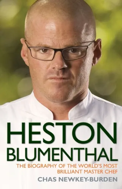 Heston Blumenthal - Biografia najbardziej błyskotliwego mistrza kuchni na świecie - Heston Blumenthal - The Biography of the World's Most Brilliant Master Chef