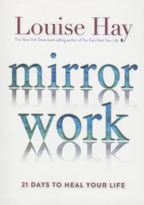 Mirror Work: 21 dni na uzdrowienie swojego życia - Mirror Work: 21 Days to Heal Your Life