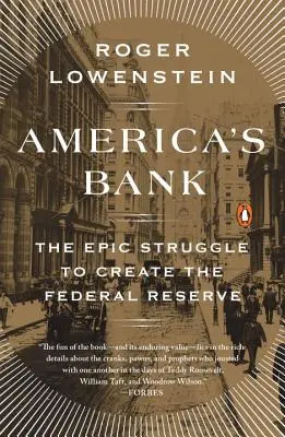 America's Bank: Epicka walka o utworzenie Rezerwy Federalnej - America's Bank: The Epic Struggle to Create the Federal Reserve