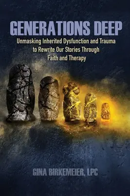 Głębokie pokolenia: demaskowanie odziedziczonych dysfunkcji i traumy w celu przepisania naszych historii poprzez wiarę i terapię - Generations Deep: Unmasking Inherited Dysfunction and Trauma to Rewrite Our Stories Through Faith and Therapy